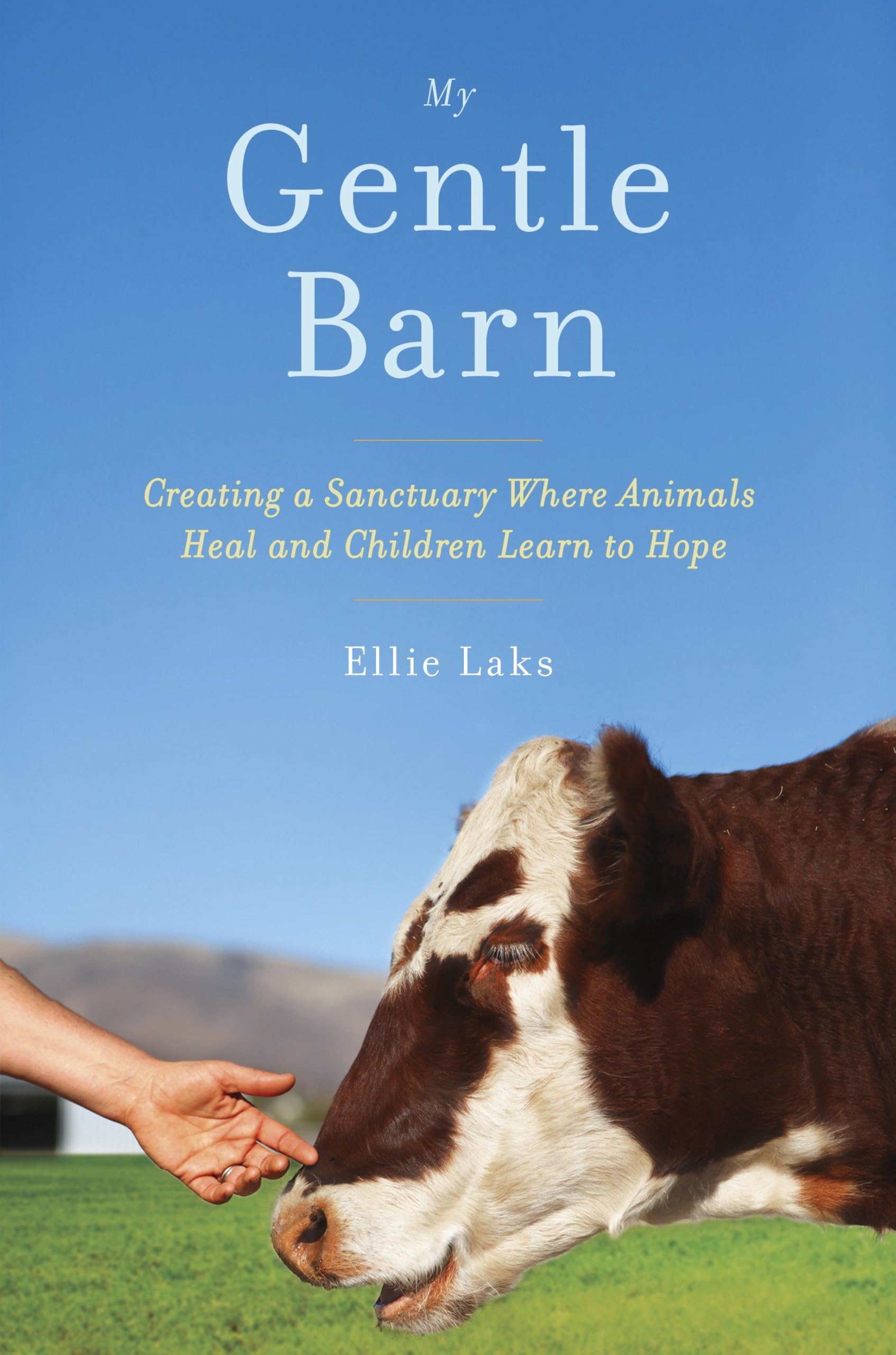 My Gentle Barn: Creating a Sanctuary Where Animals Heal and Children Learn to Hope book