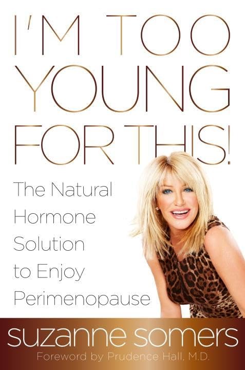 I'm Too Young for This!: The Natural Hormone Solution to Enjoy Perimenopause Partnership & Love