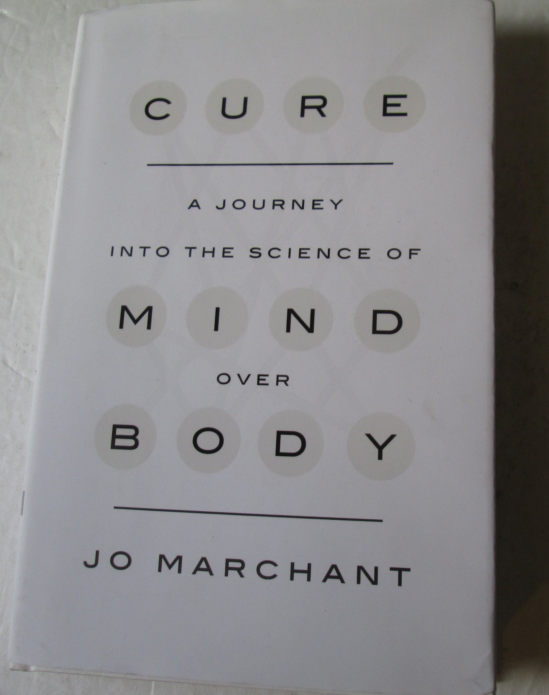 Cure: A Journey Into the Science of Mind Over Body Medicine