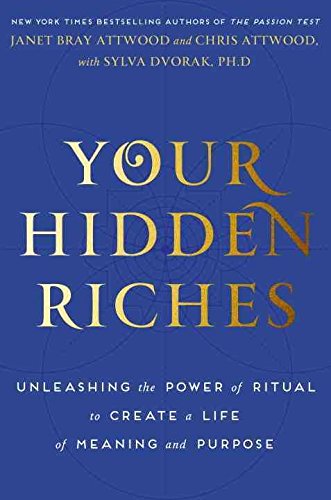 Your Hidden Riches: Unleashing the Power of Ritual to Create a Life of Meaning and Purpose Business, Finance & Career