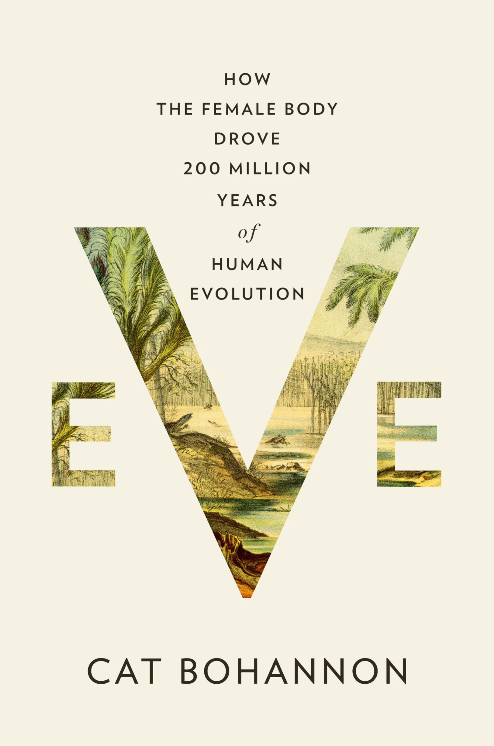 Eve: How the Female Body Drove 200 Million Years of Human Evolution Books