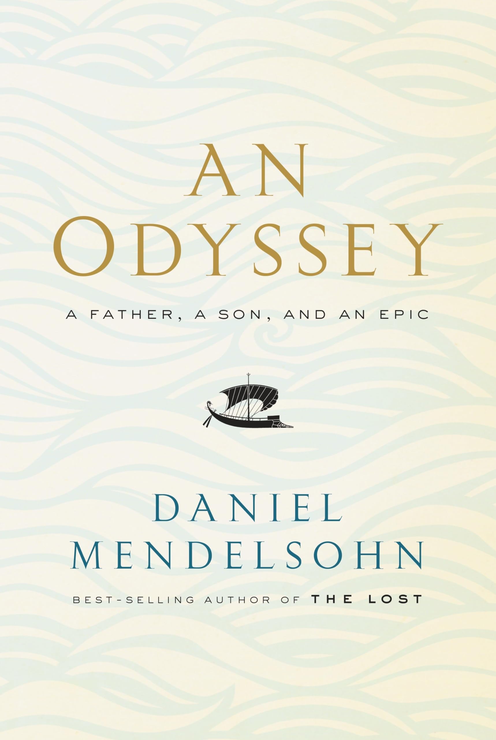 An Odyssey: A Father, a Son, and an Epic: Daniel Mendelsohn Contemporary literature