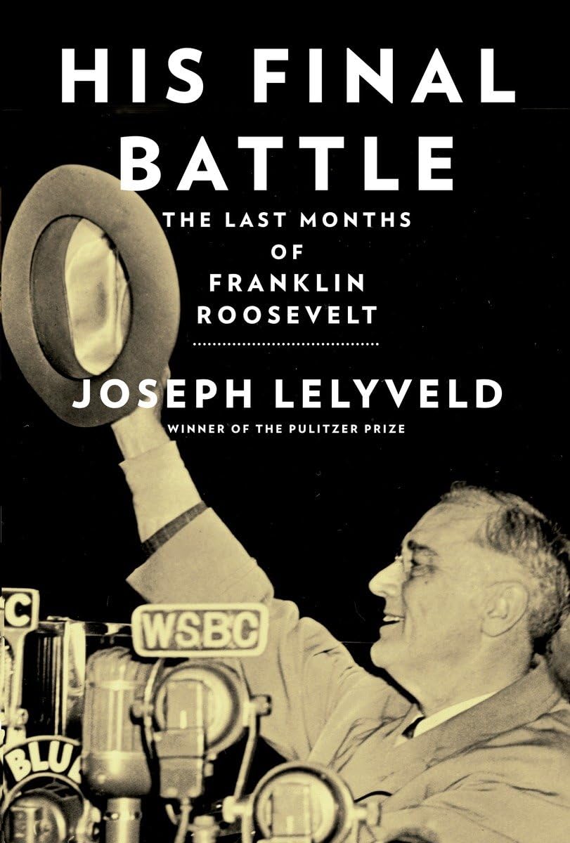 His Final Battle: The Last Months of Franklin Roosevelt Memories