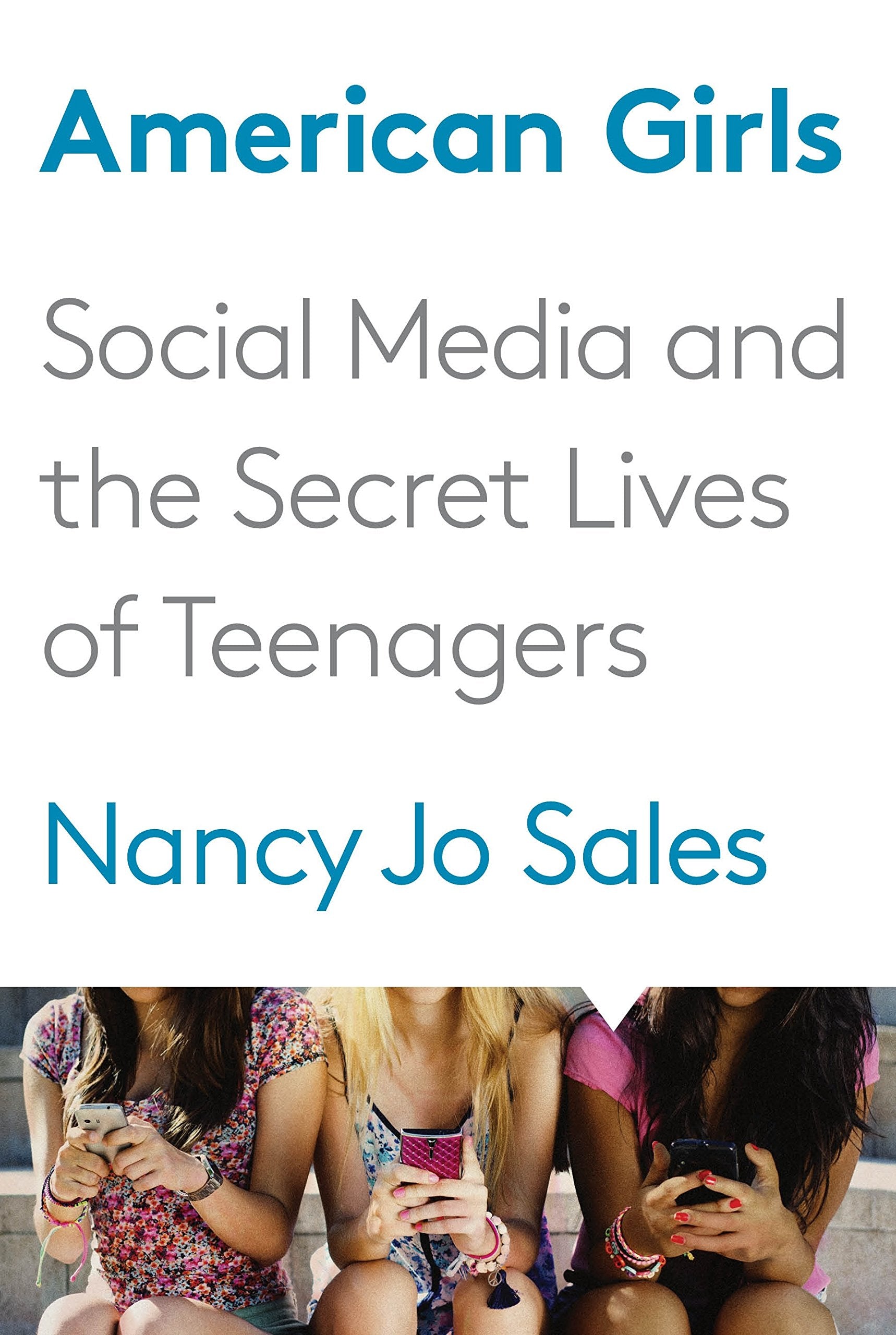American Girls: Social Media and the Secret Lives of Teenagers Social Sciences