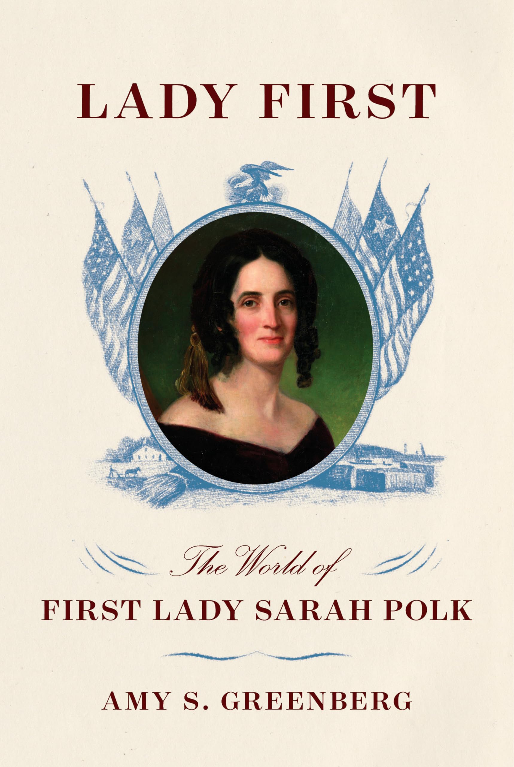 Lady First: The World of First Lady Sarah Polk Books