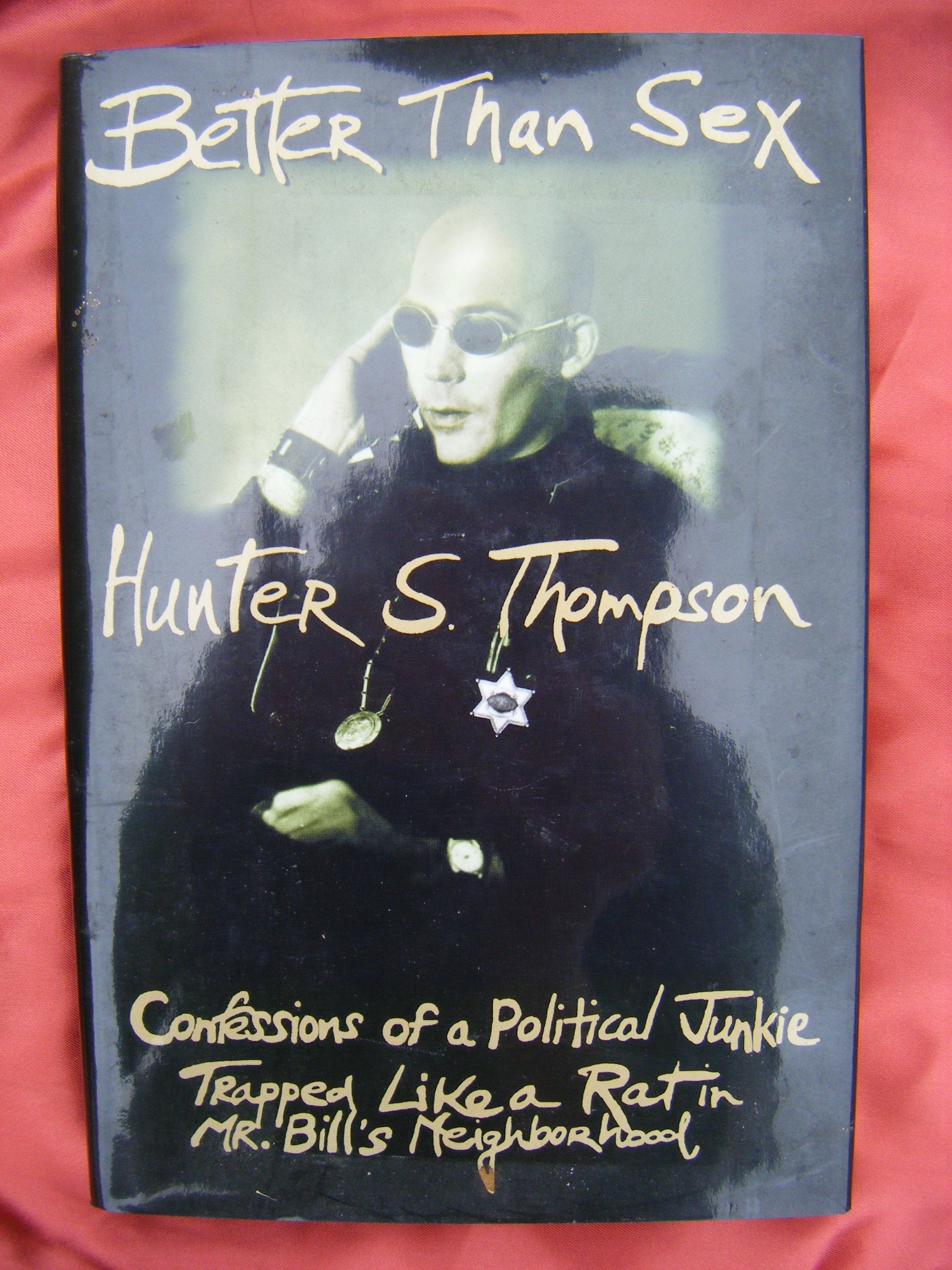 Better Than Sex: Confessions of a Political Junkie, Trapped Like a Rat in Mr.Bill's Neighbourhood Politics & History
