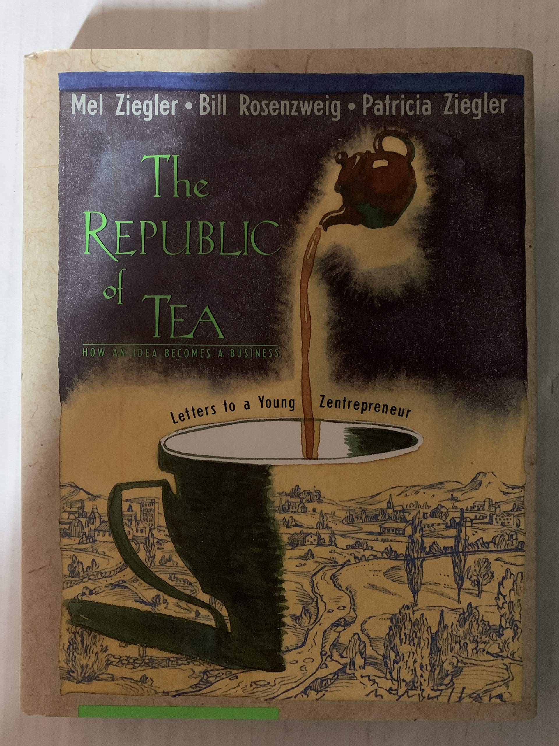 The Republic of Tea: Letters to a Young Zentrepreneur Business, Finance & Career
