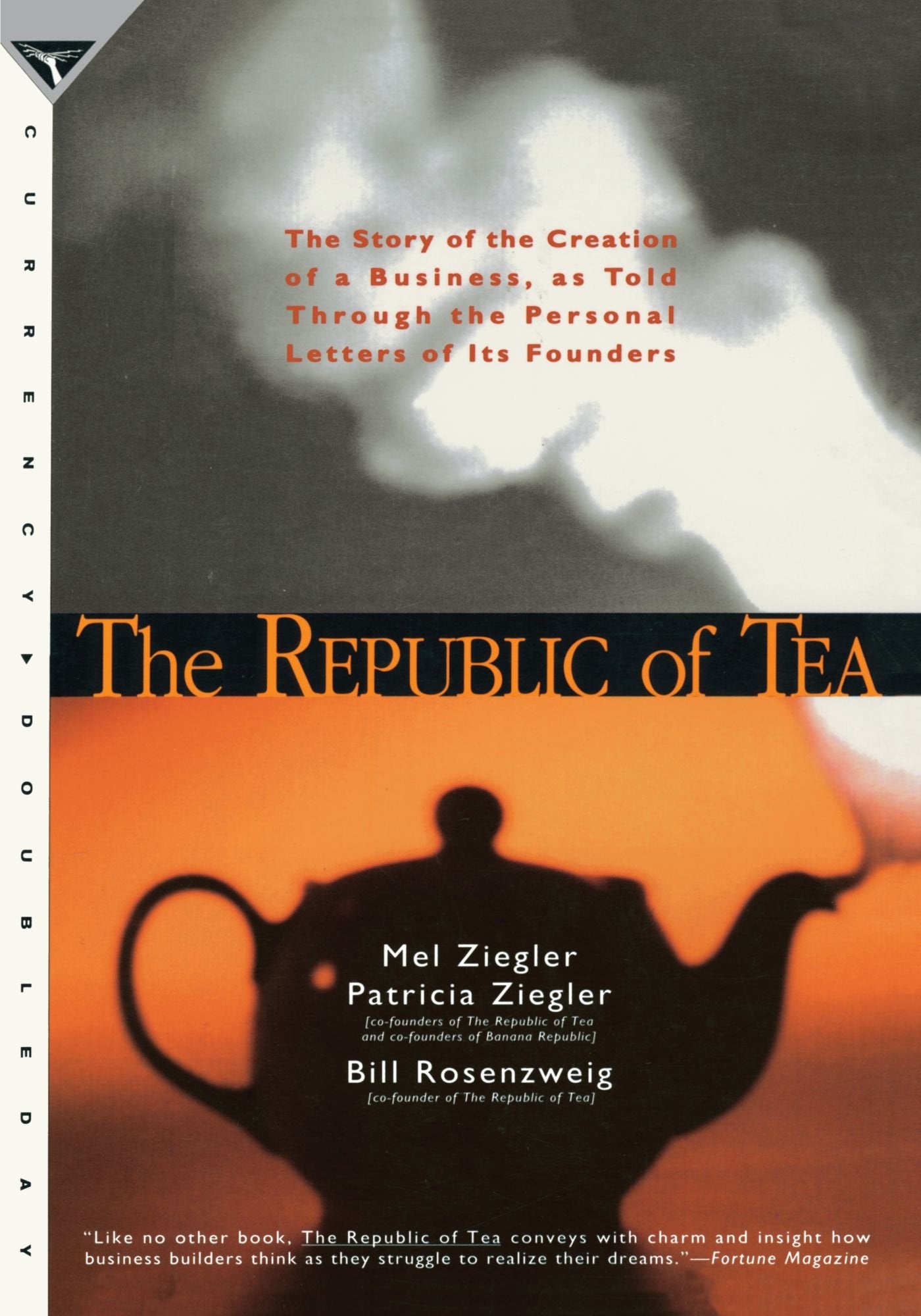 The Republic of Tea: The Story of the Creation of a Business, As Told Through the Personal Letters of Its Founders book