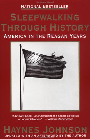 Sleepwalking Through History: America in the Reagan Years Politics & History