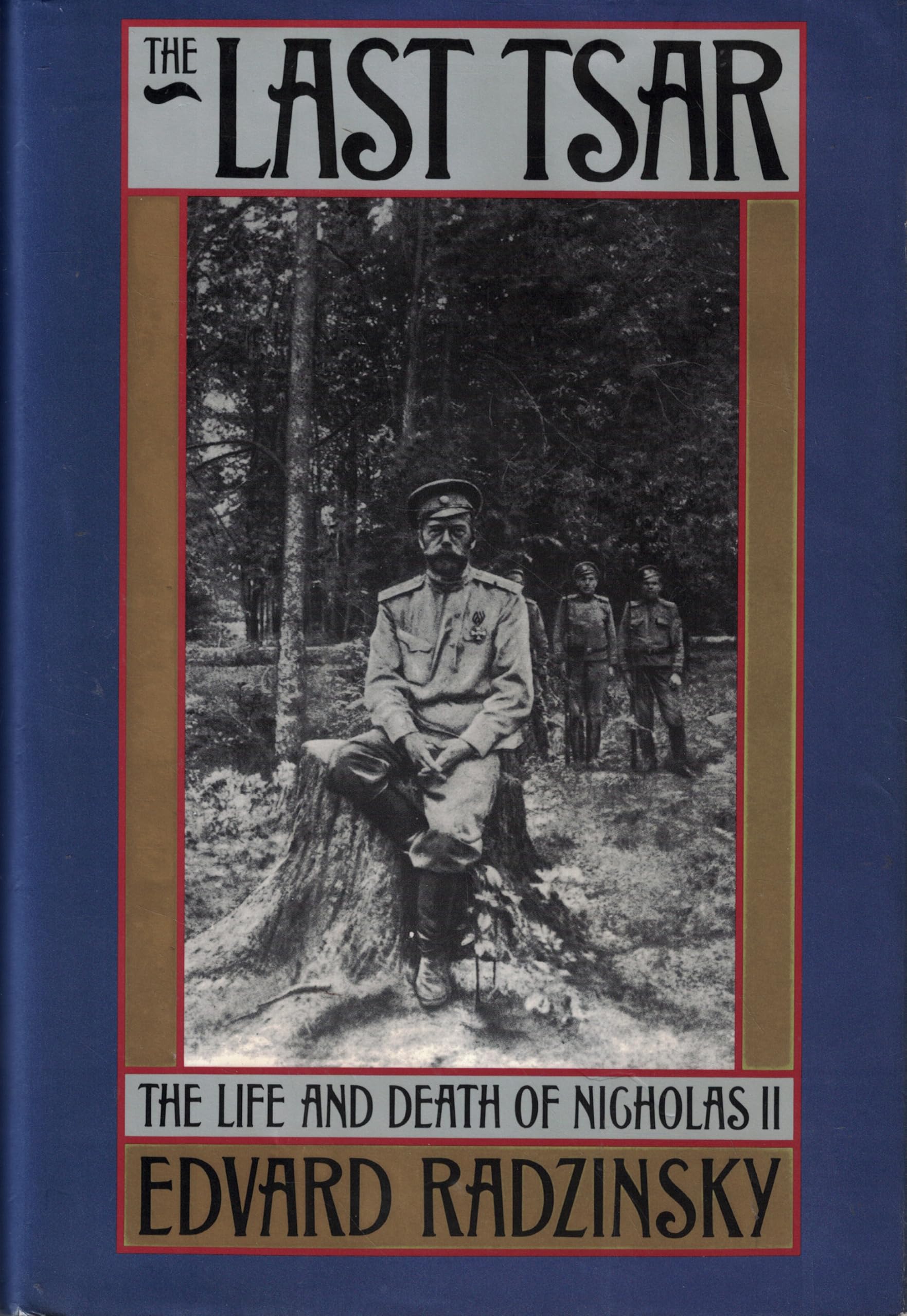 The Last Tsar: The Life and Death of Nicholas II Politics & History