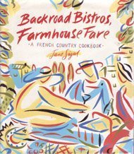 Backroad Bistros, Farmhouse Fare: A French Country Cookbook book