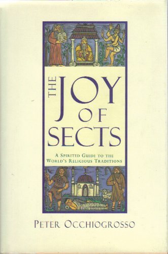 The Joy of Sects: A Spirited Guide to the World's Religious Traditions Philosophy