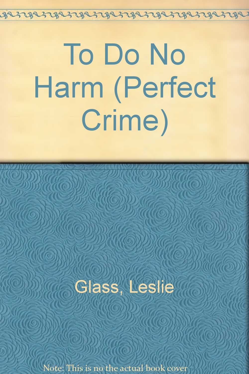 To Do No Harm (Perfect Crime) Detective & CSI