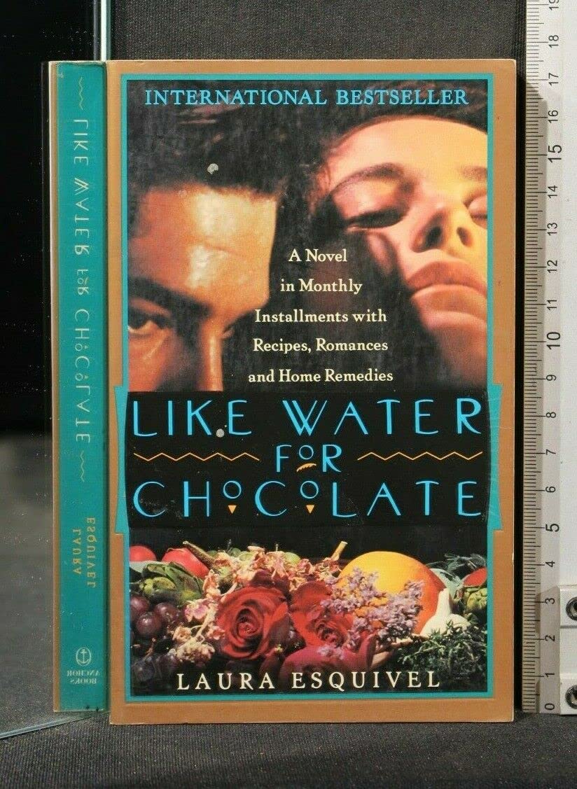 Like Water for Chocolate : A Novel in Monthly Installments, with Recipes, Romances and Home Remedies Books
