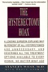 The Hysterectomy Hoax: A Leading Surgeon Explains Why 90% of All Hysterectomies Are Unnecessary and Describes All the Treatment Options Available to Health, Nutrition & Fitness