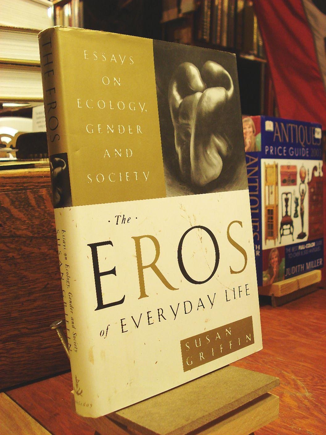 The Eros of Everyday Life: Essays on Ecology, Gender and Society book