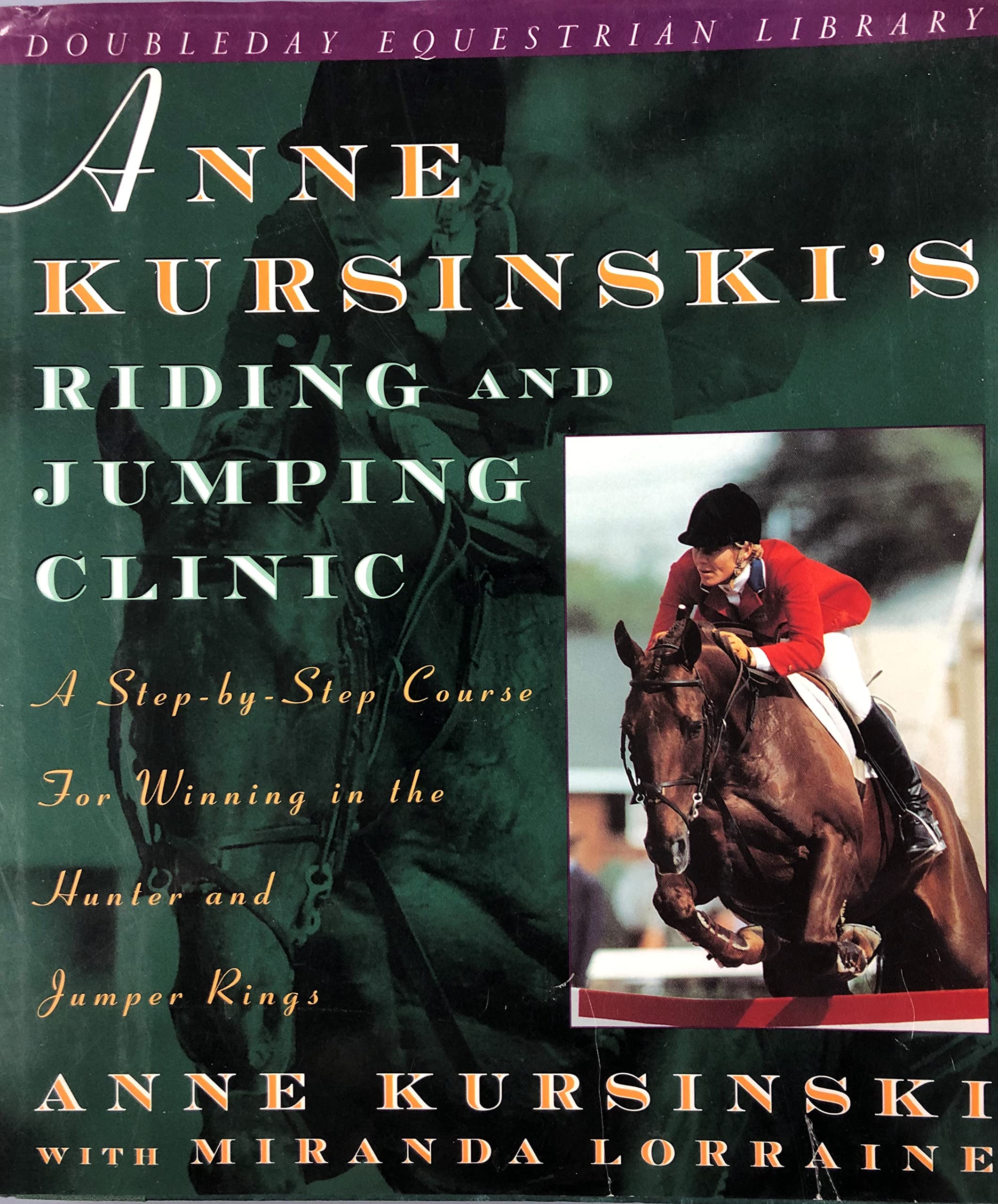 Anne Kursinski's Riding and Jumping Clinic: A Step-By-Step Course for Winning in the Hunter and Jumper Rings Leisure & Fun