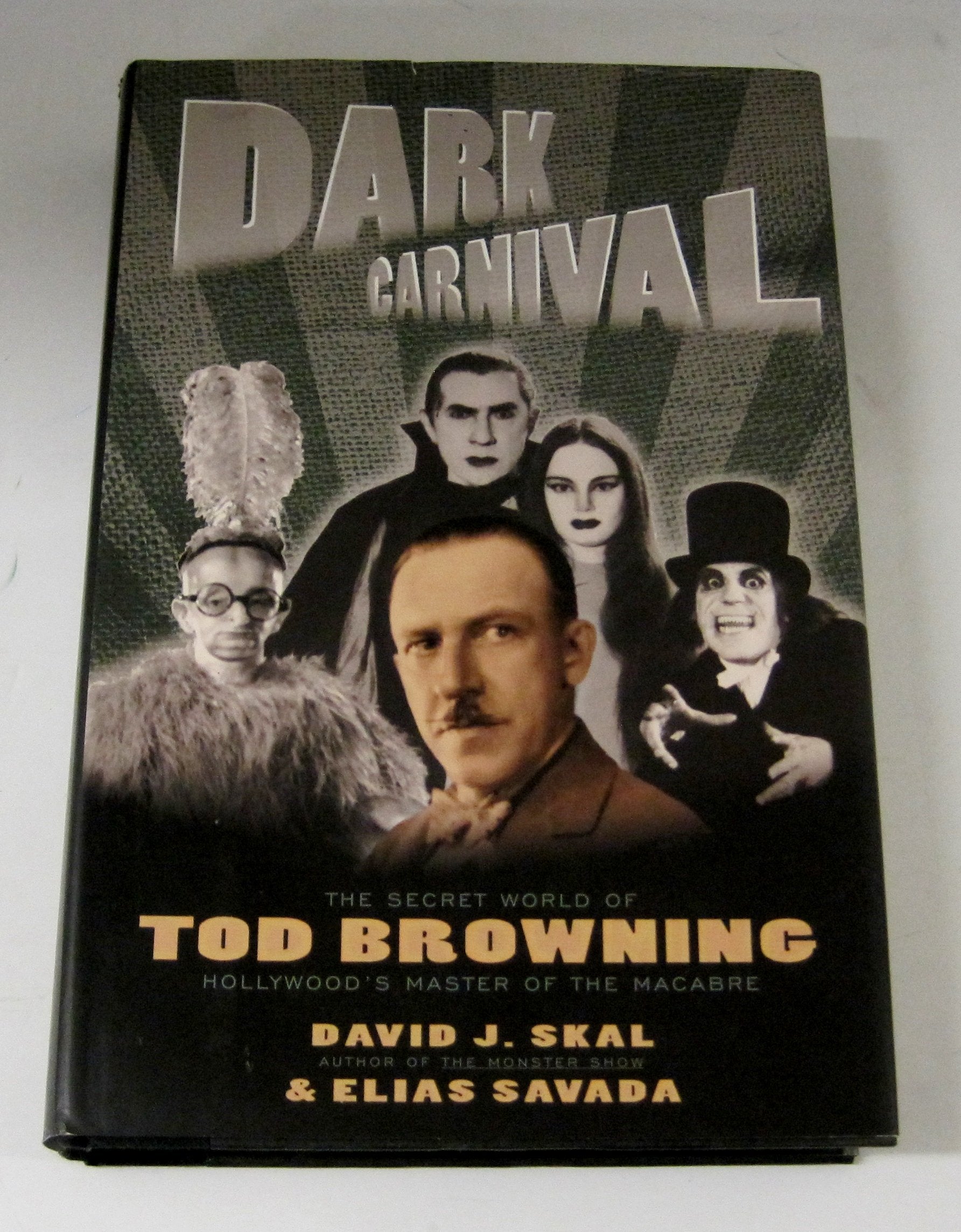 Dark Carnival: The Secret World of Tod Browning: Hollywood's Master of the Macabre Art & Literature