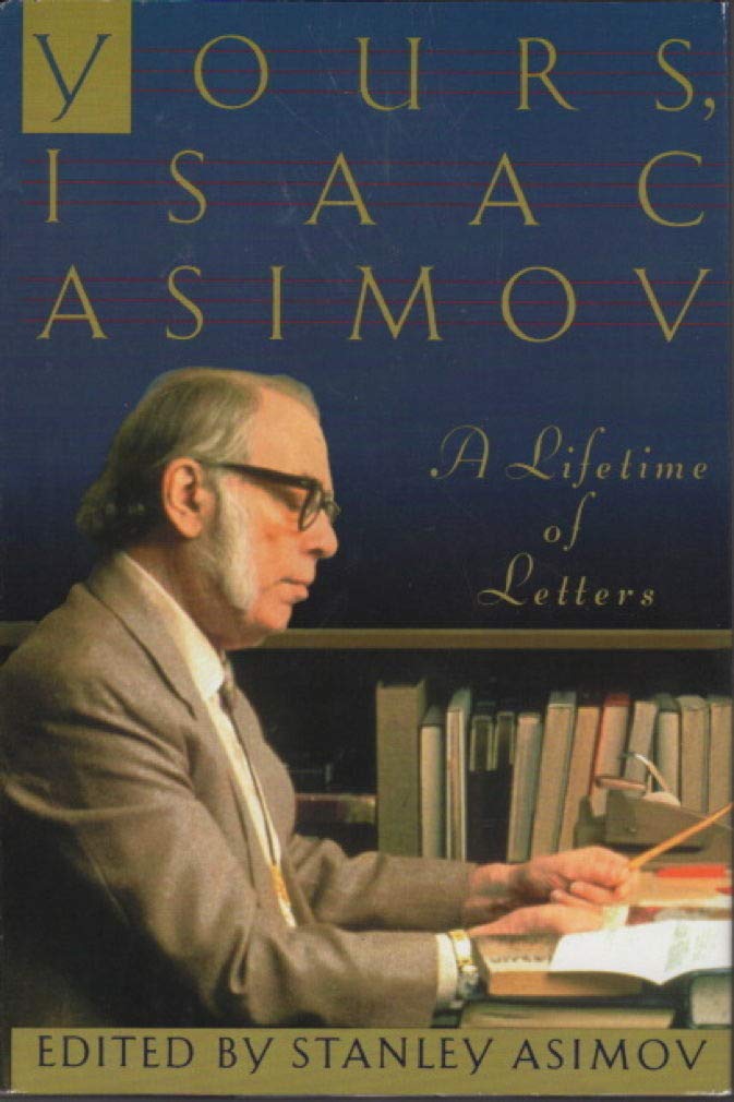 Yours, Isaac Asimov: A Lifetime of Letters book