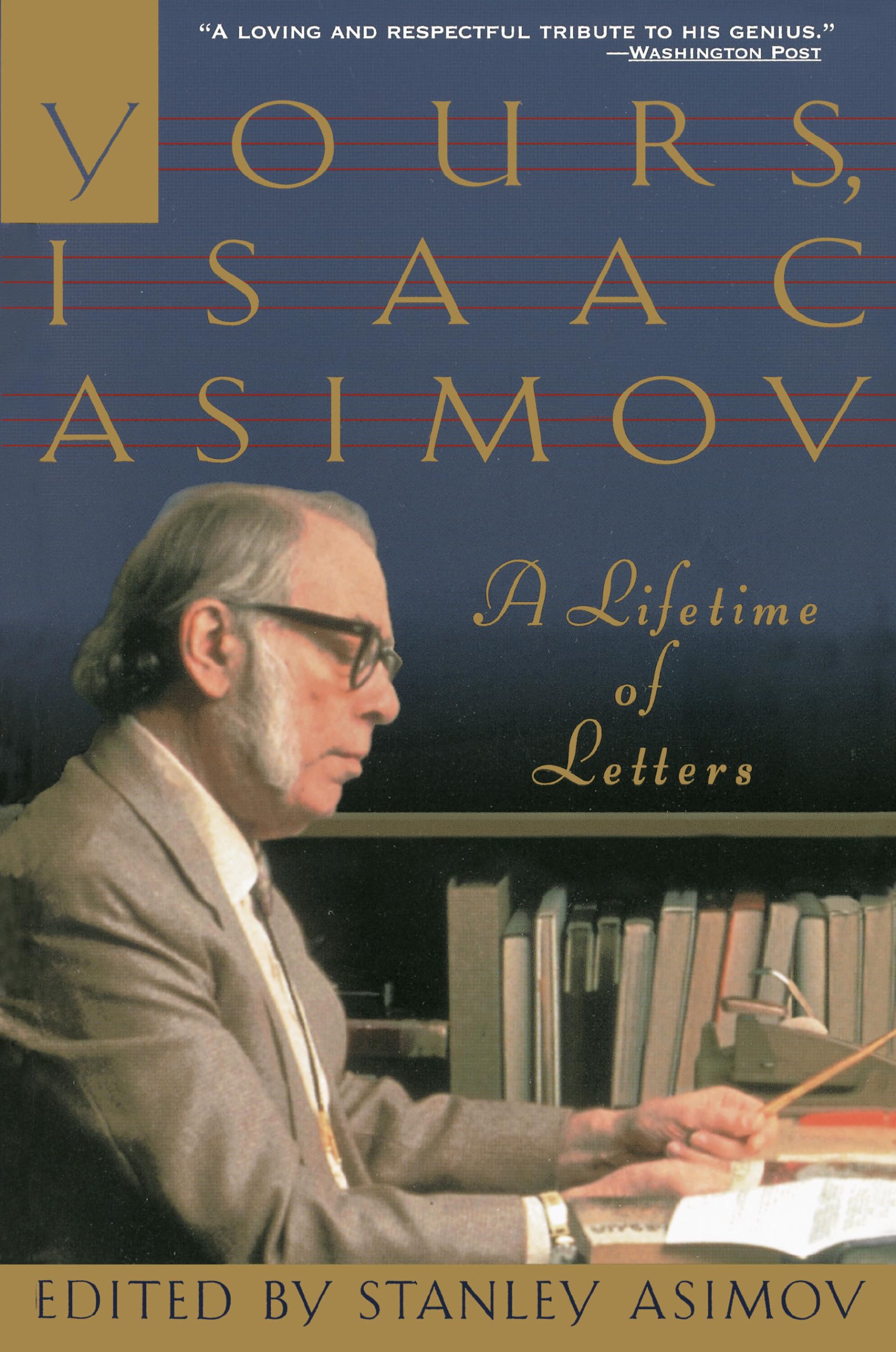 Yours, Isaac Asimov: A Life in Letters Essays & Short Stories