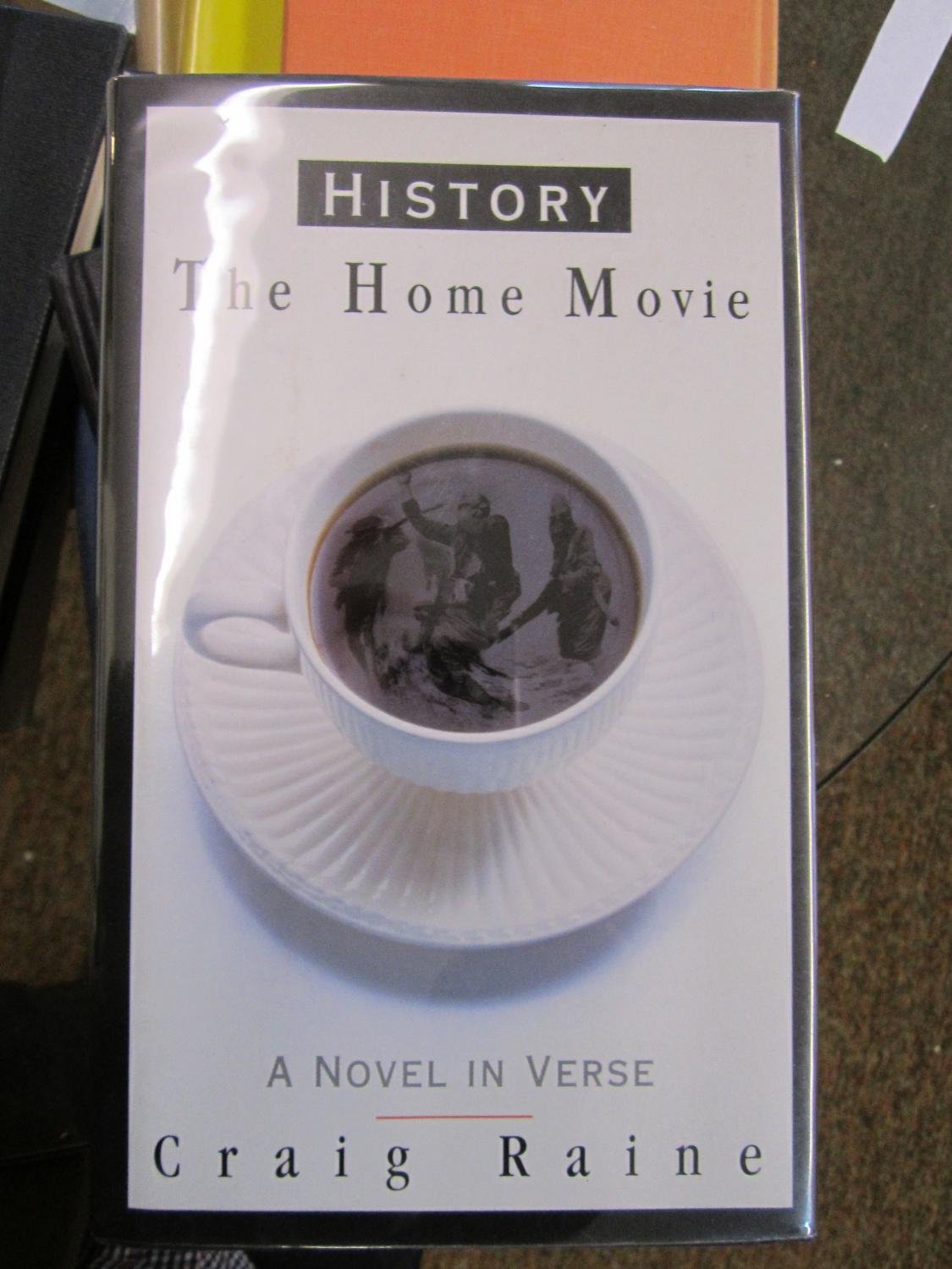 History: The Home Movie : A Novel in Verse Poetry