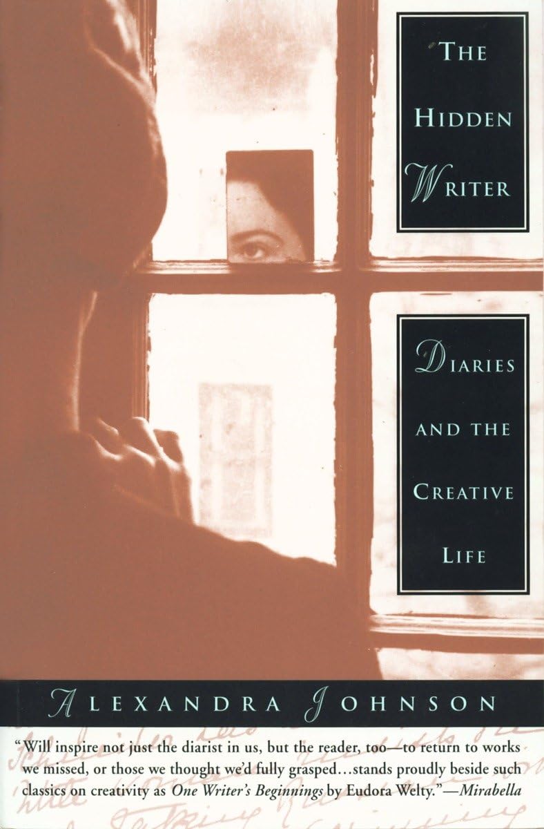 The Hidden Writer: Diaries and the Creative Life Social Sciences
