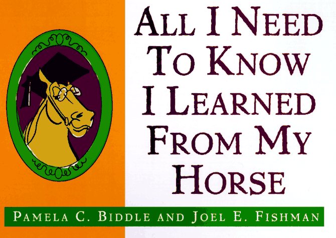 All I Need to Know I Learned from My Horse book