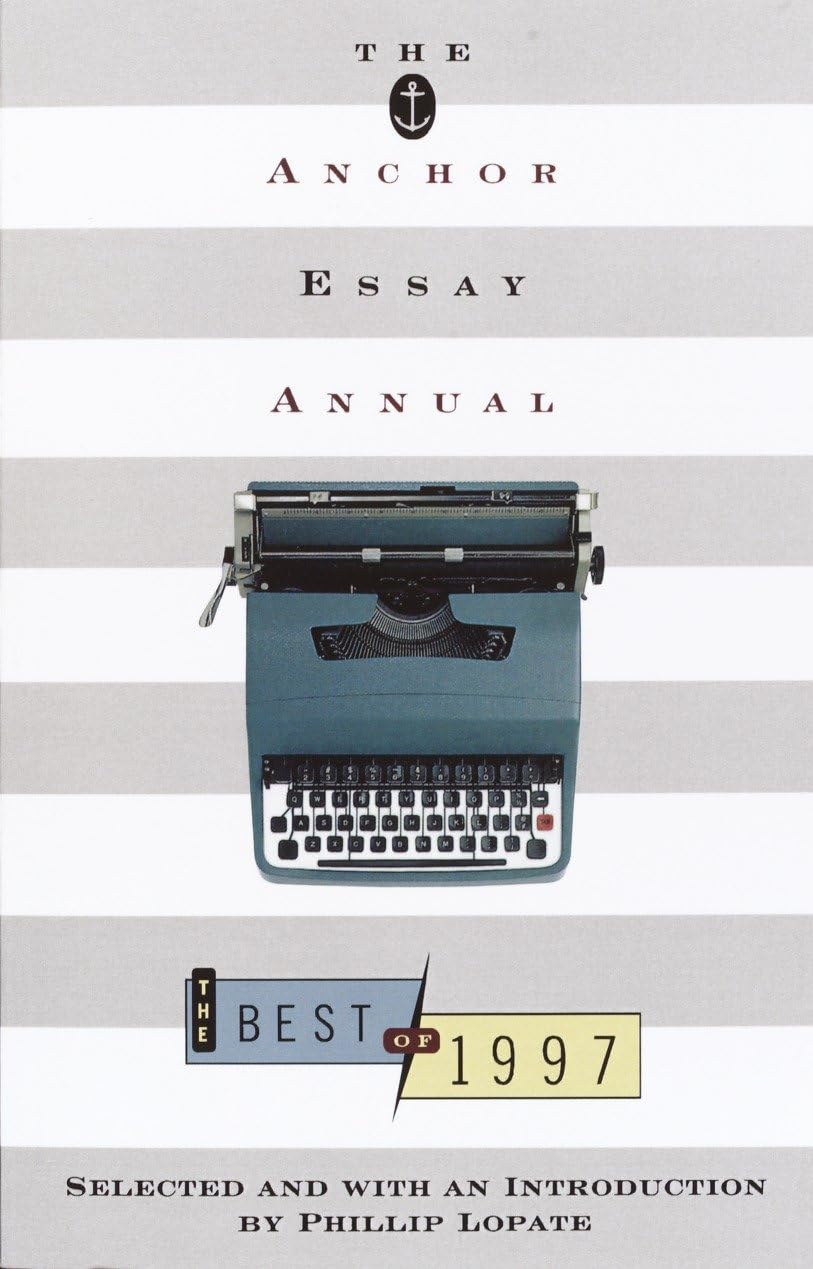 The Anchor Essay Annual: The Best of 1997 Essays & Short Stories