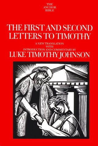 The First and Second Letters to Timothy: A New Translation With Introduction and Commentary (Anchor Bible) Religion & Esotericism