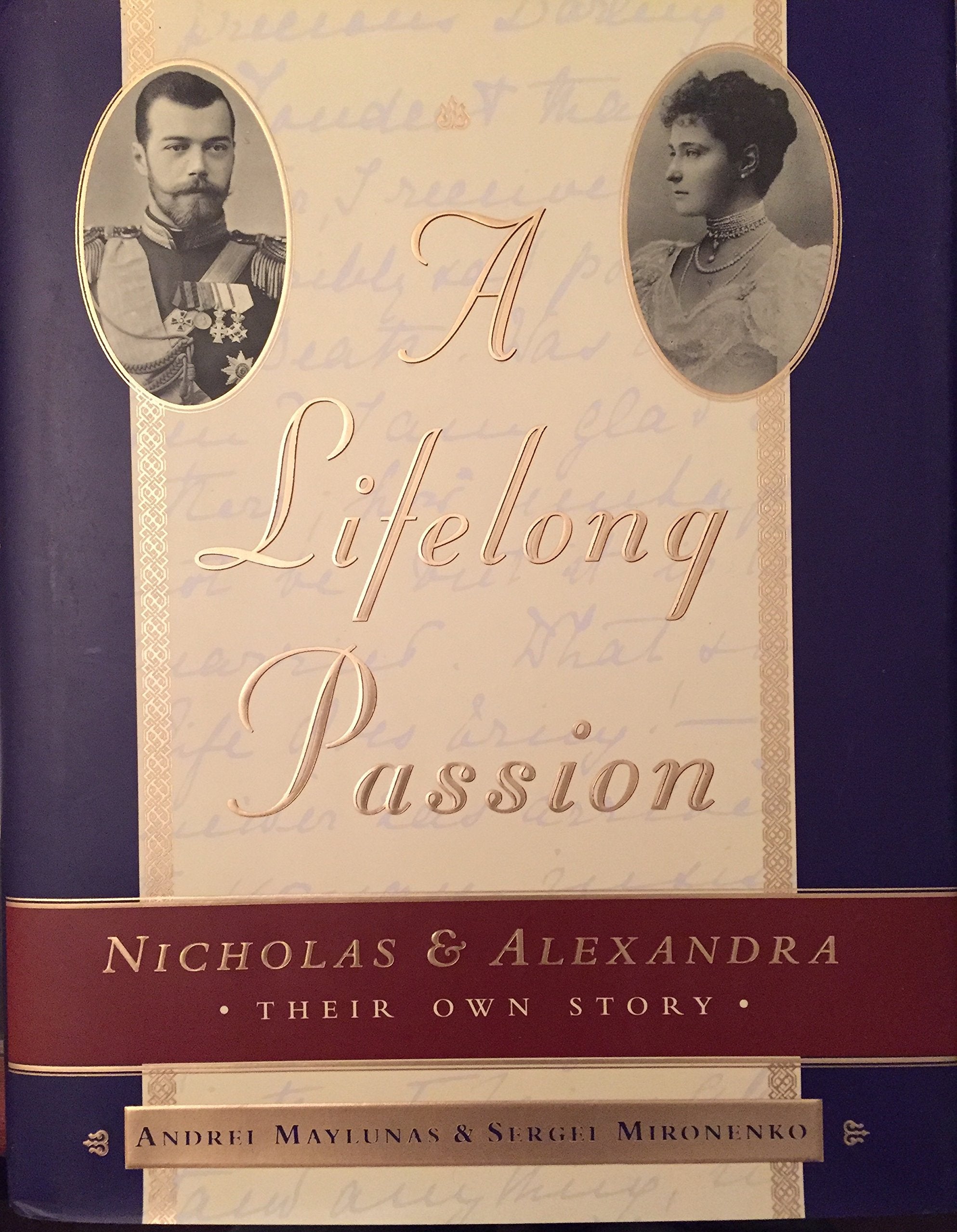 A Lifelong Passion: Nicholas and Alexandra Politics & History