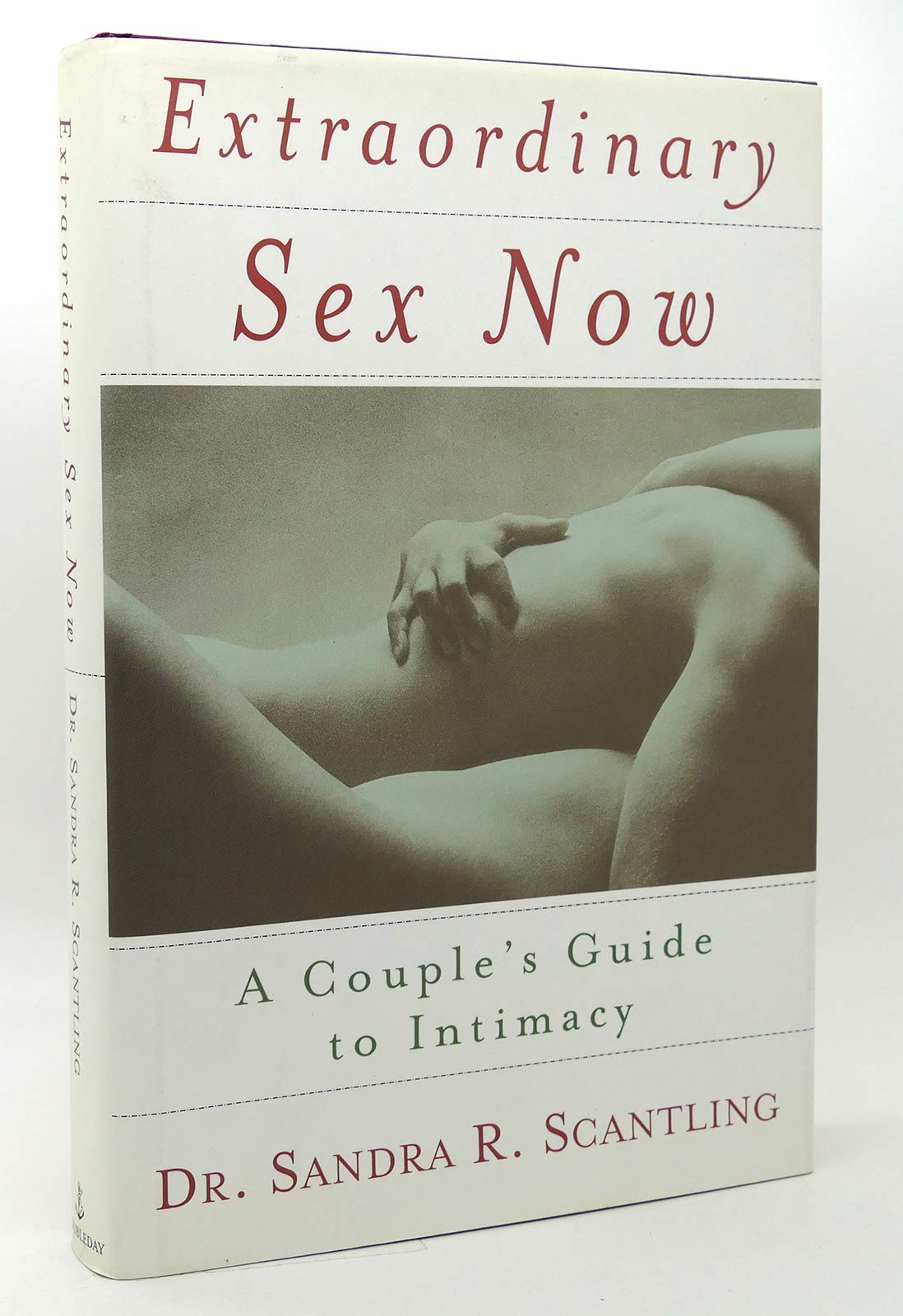 Extraordinary Sex Now: A Couple's Guide to Intimacy Partnership & Love
