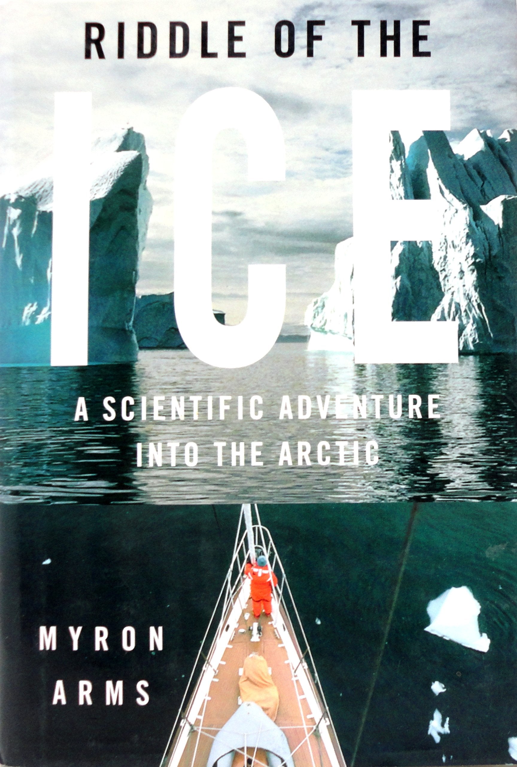 Riddle of the Ice: A Scientific Adventure into the Arctic Business & Technology