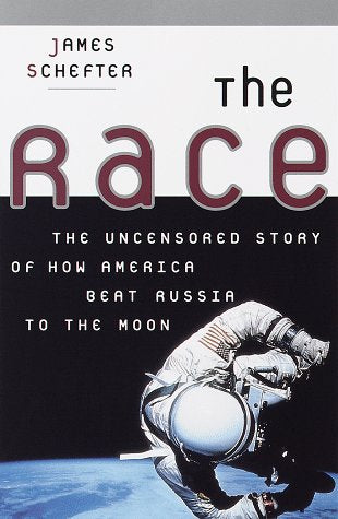 The Race: The Uncensored Story of How America Beat Russia to the Moon book