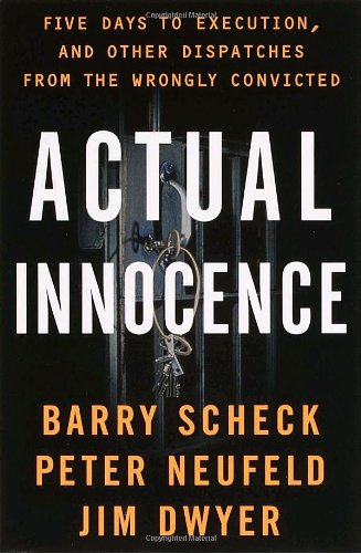 Actual Innocence: Five Days to Execution and Other Dispatches from the Wrongly Convicted book