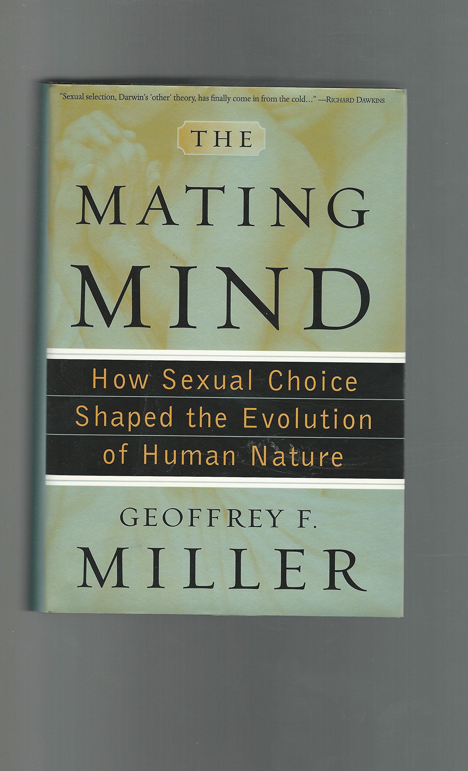 The Mating Mind: How Sexual Choice Shaped the Evolution of Human Nature Natural Sciences