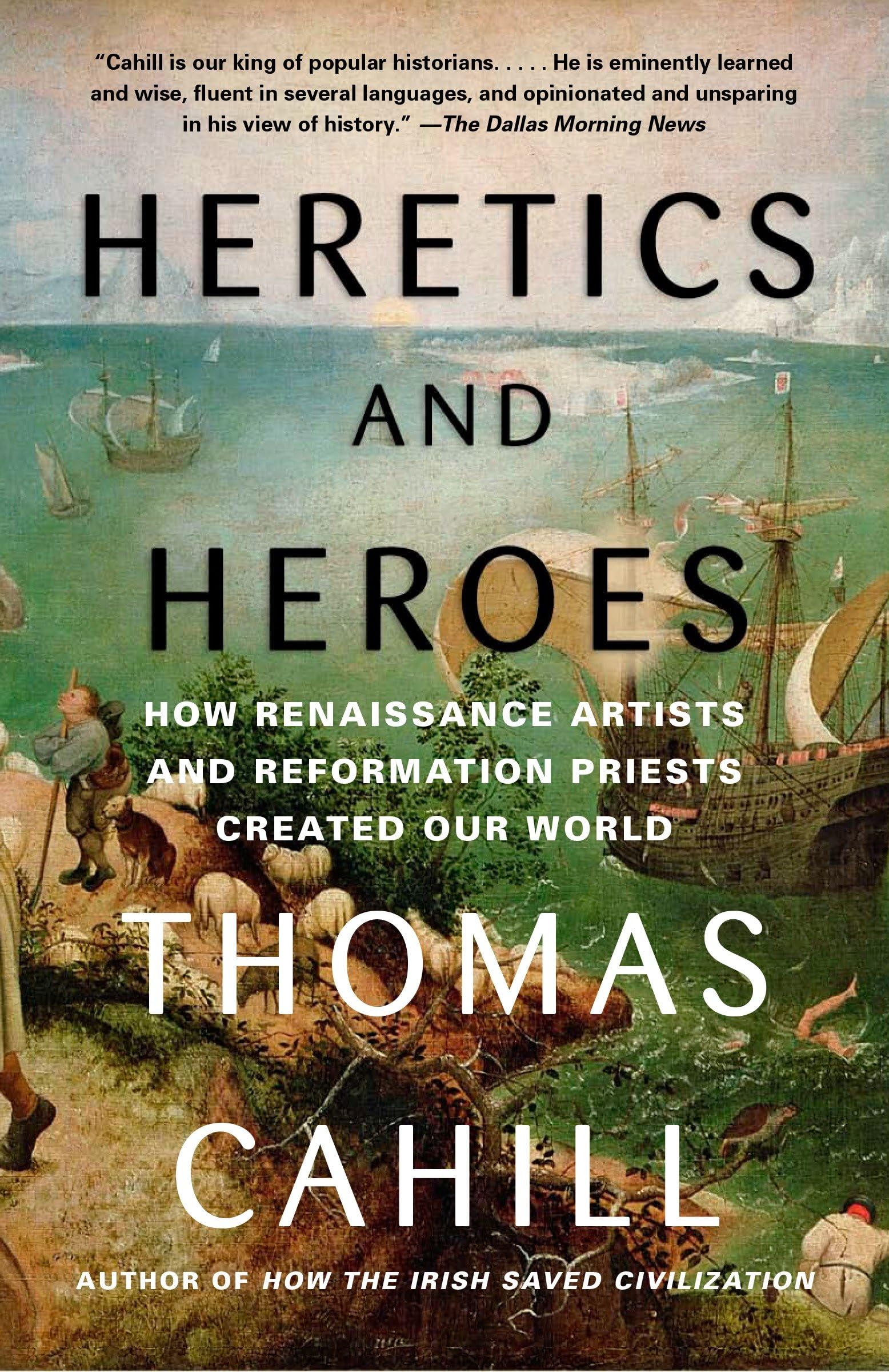Heretics and Heroes: How Renaissance Artists and Reformation Priests Created Our World book