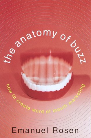 The Anatomy of Buzz: How to Create Word of Mouth Marketing Business, Finance & Career