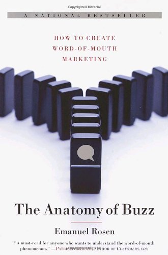 The Anatomy of Buzz: How to Create Word-Of-Mouth Marketing Business, Finance & Career