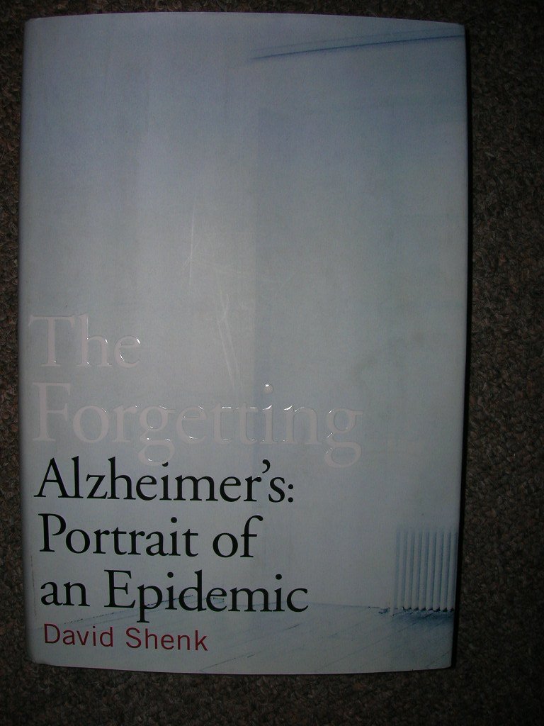 The Forgetting: Alzheimer's : Portrait of an Epidemic book