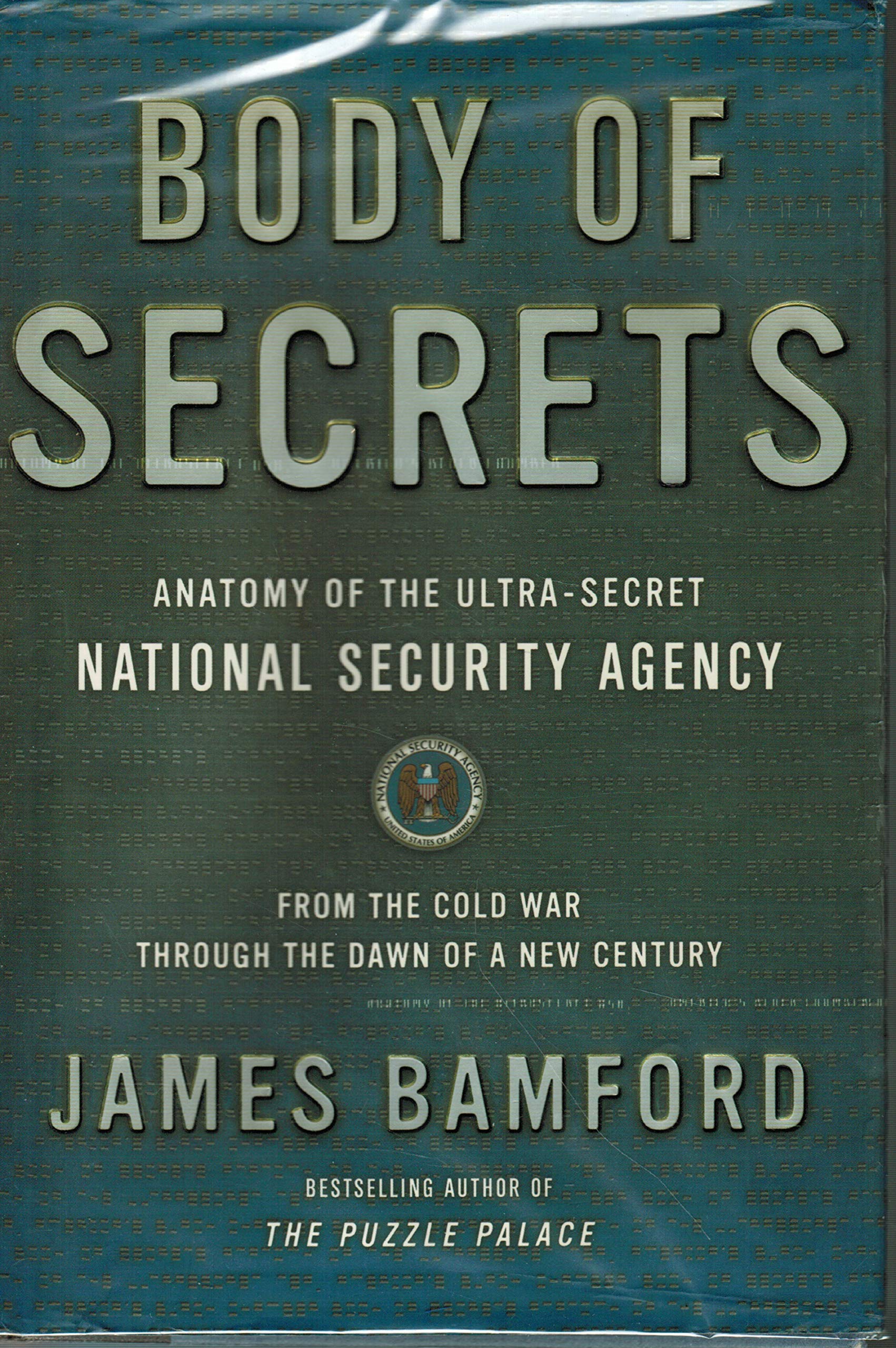 Body of Secrets: Anatomy of the Ultra-Secret National Security Agency. From the Cold War through the Dawn of a New Century Politics & History