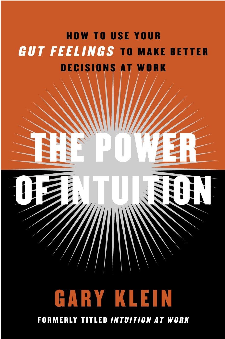 The Power of Intuition: How to Use Your Gut Feelings to Make Better Decisions at Work Business, Finance & Career