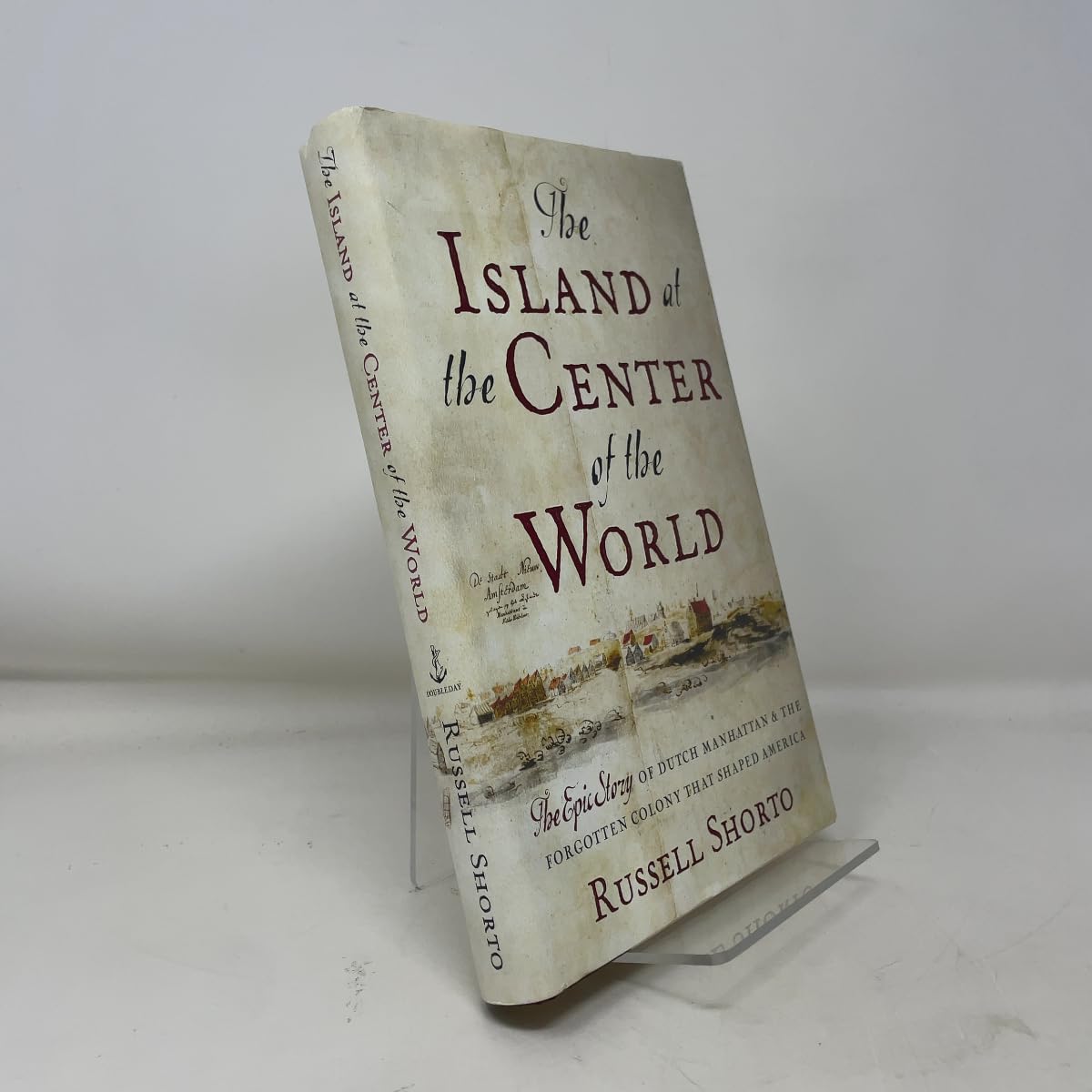 The Island at the Center of the World: The Epic Story of the Forgotten Colony That Shaped America Politics & History