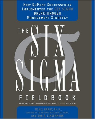 The Six Sigma Fieldbook: How Dupont Successfully Implement the Six Sigma Breakthrough Management Strategy Business, Finance & Career