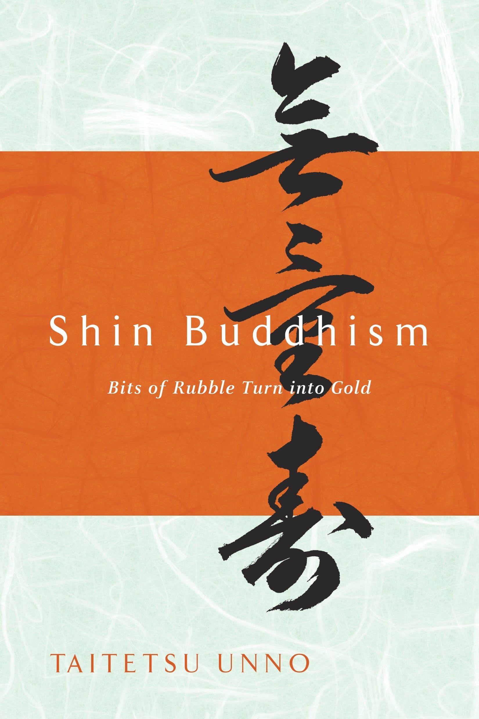 Shin Buddhism: Bits of Rubble Turn into Gold book