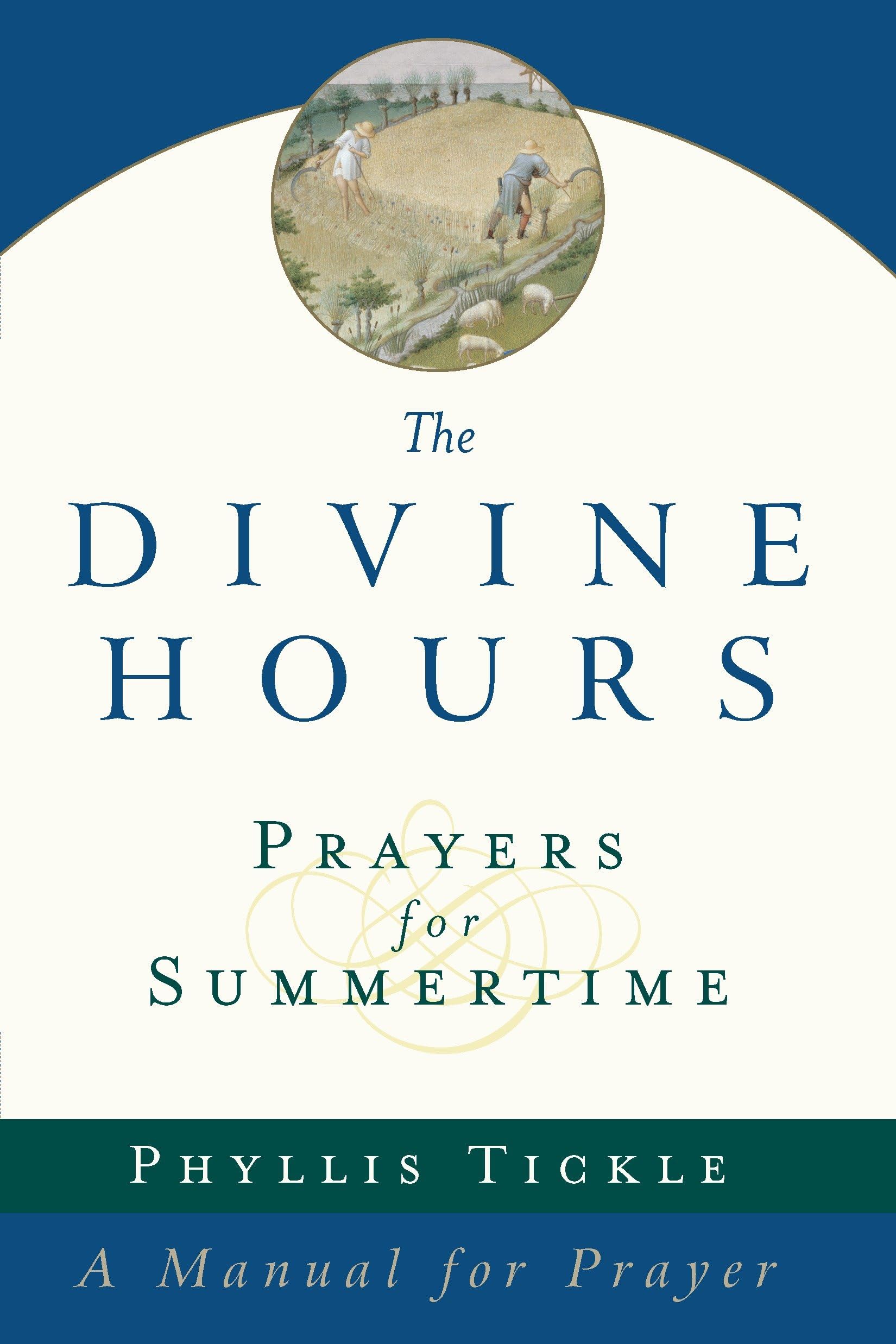 The Divine Hours (Volume One): Prayers for Summertime: A Manual for Prayer book