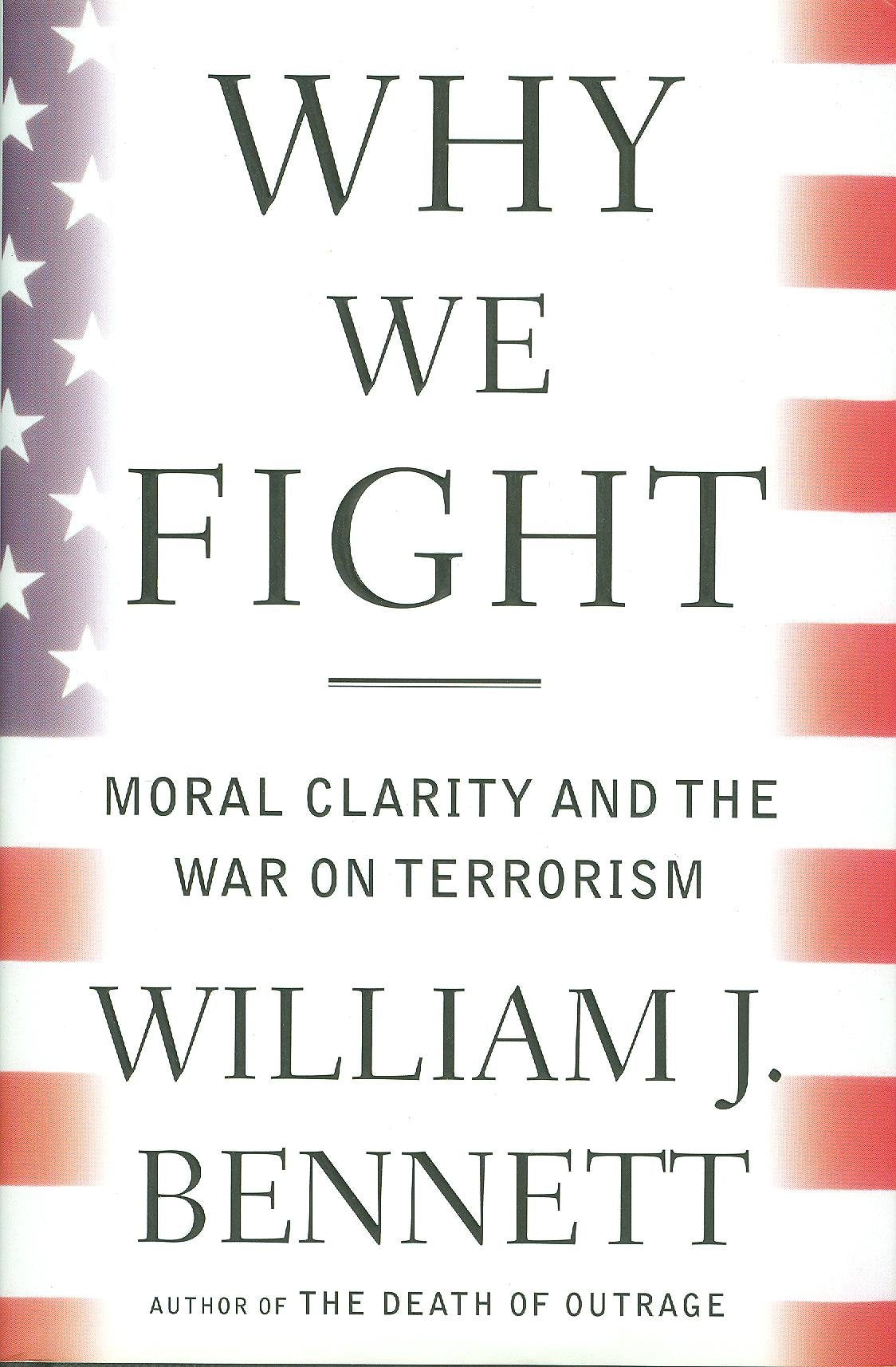 Why We Fight: Moral Clarity and the War on Terrorism Social Sciences