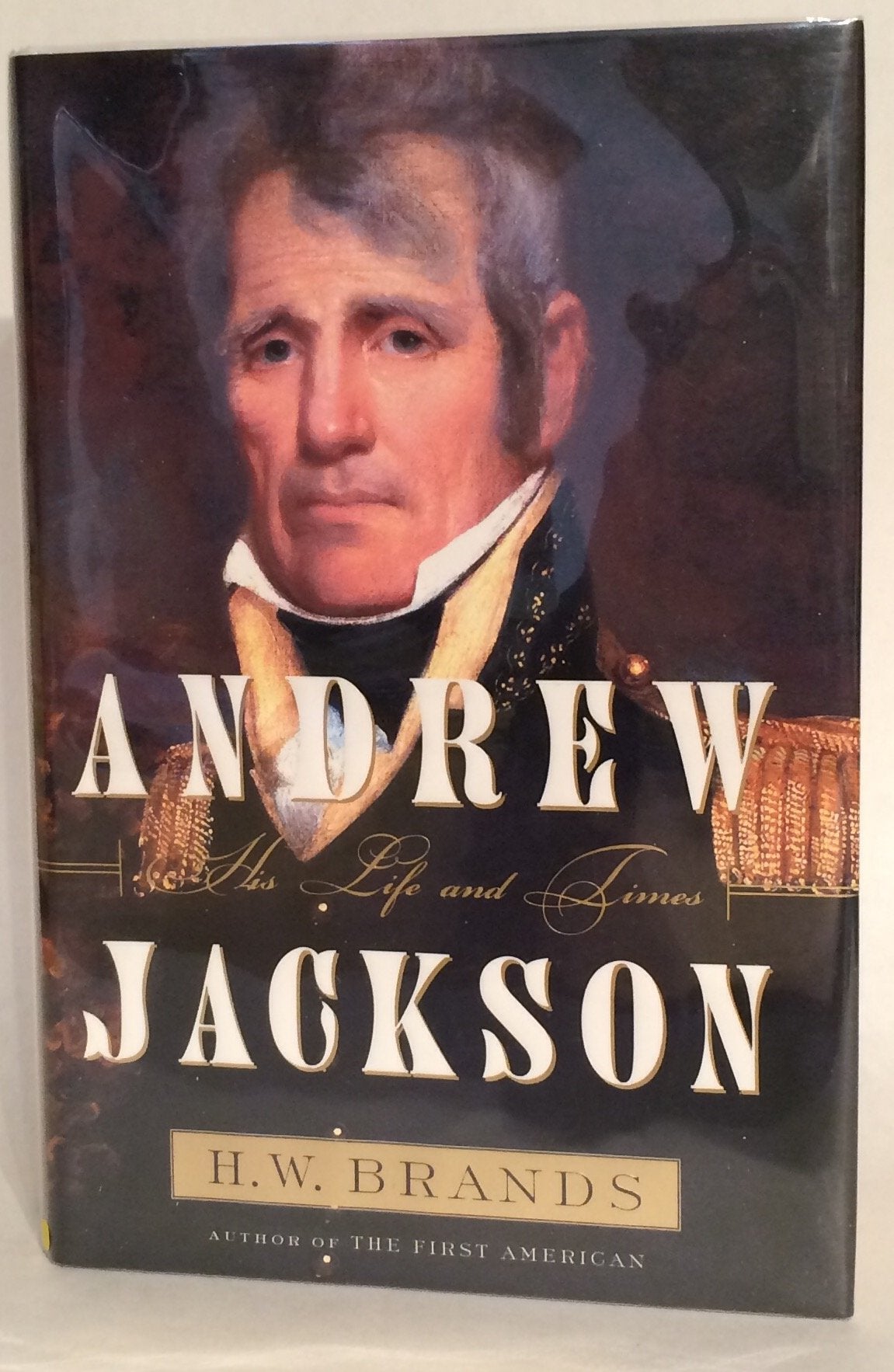 Andrew Jackson: His Life And Times Biographies & Memoirs