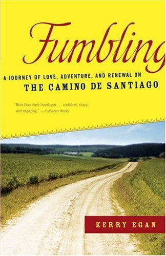 Fumbling: A Journey of Love, Adventure, And Renewal on the Camino De Santiago Travel