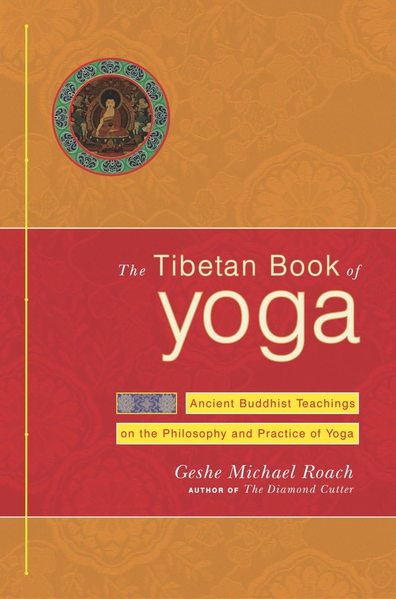 The Tibetan Book of Yoga: Ancient Buddhist Teachings on the Philosophy and Practice of Yoga Philosophy