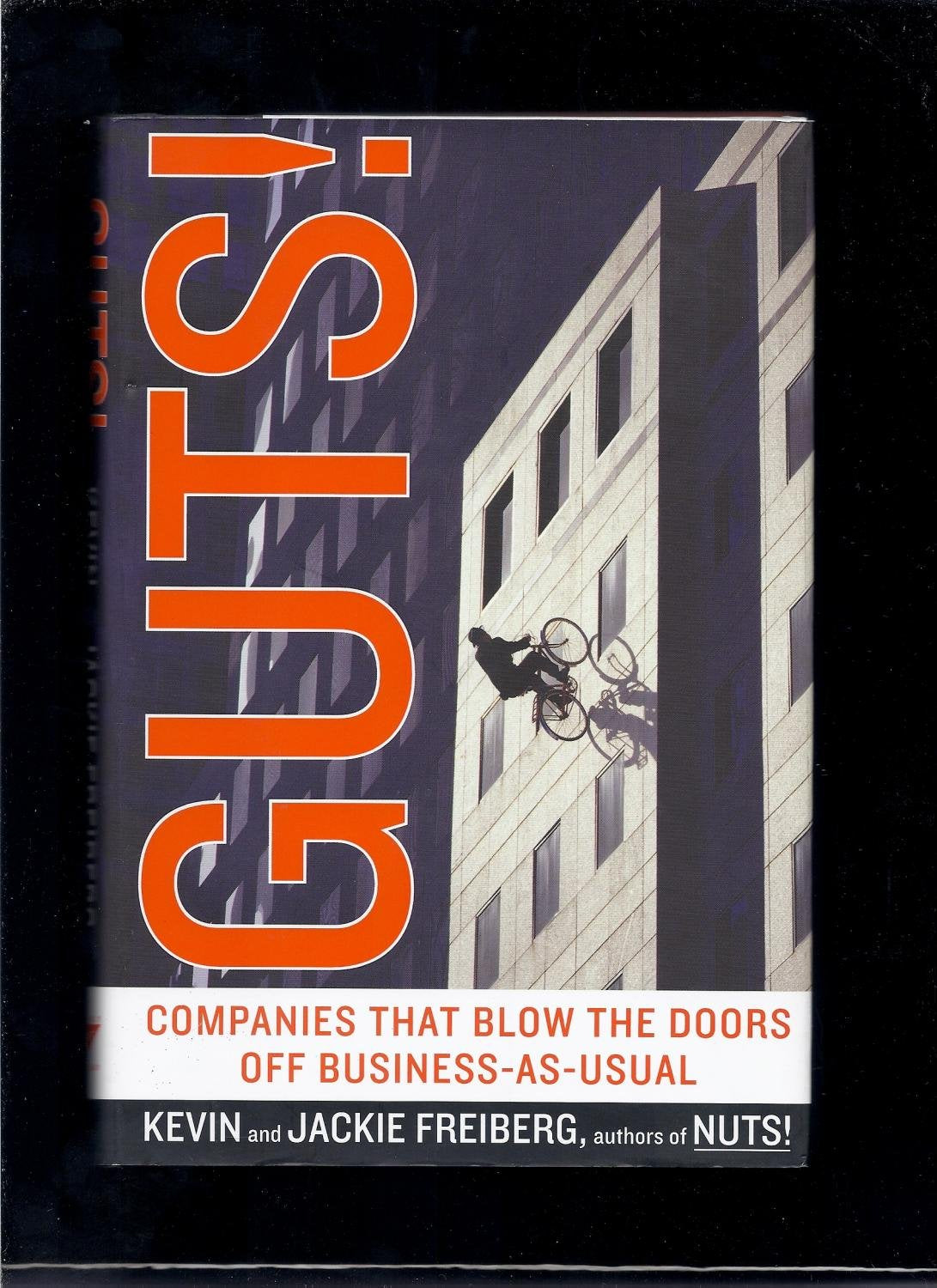 Guts: Companies That Blow the Doors Off Business-As-Usual Business, Finance & Career